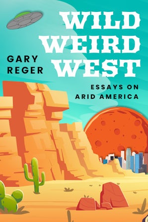 Wild, Weird, West- Texas Tech University Press